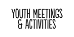 Youth Meetings & Activities